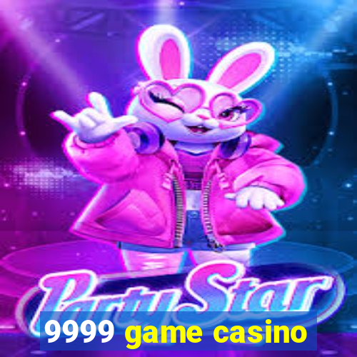 9999 game casino